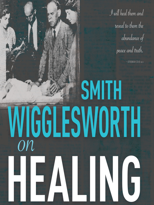 Title details for Smith Wigglesworth on Healing by Smith Wigglesworth - Wait list